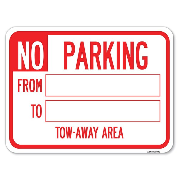 Signmission No Parking From-to W/ Blank Space Heavy-Gauge Alum Rust Proof Parking Sign, 18" x 24", A-1824-22890 A-1824-22890 - main